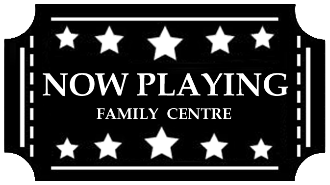 Now Playing Family Centre
